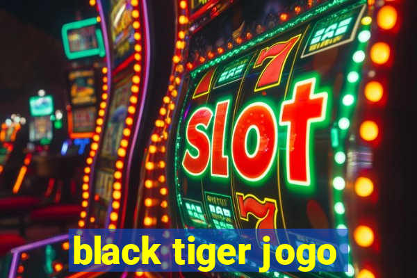 black tiger jogo